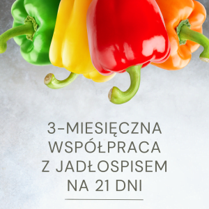 3-miesięczna współpraca dietetyczna z jadłospisem na 21 dni